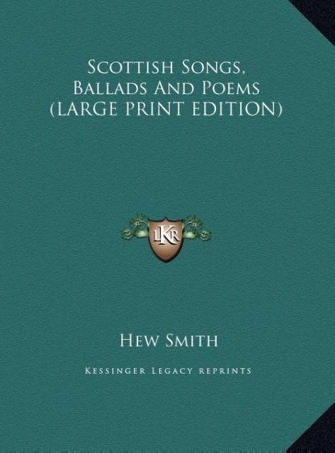 Scottish Songs, Ballads And Poems (LARGE PRINT EDITION)