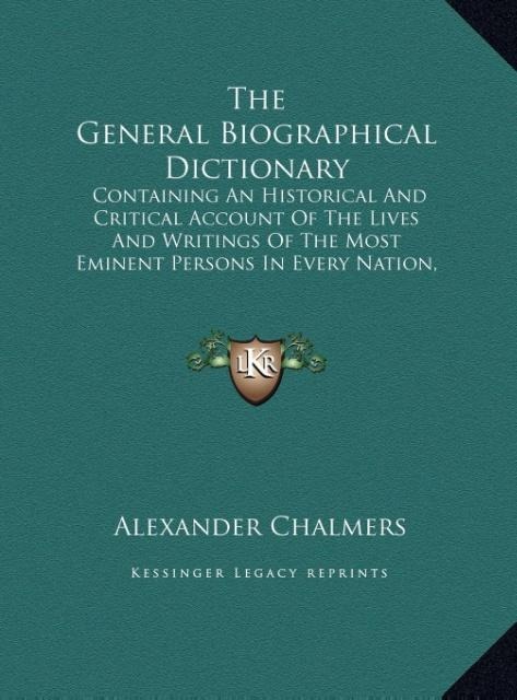The General Biographical Dictionary: Containing An Historical And Critical Account Of The Lives And Writings Of The Most Eminent Persons In Every Nation, Particularly The British And Irish V31 (LARGE PRINT EDITION)