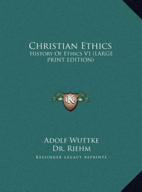 Christian Ethics: History Of Ethics V1 (LARGE PRINT EDITION)