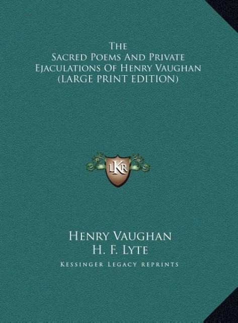 The Sacred Poems And Private Ejaculations Of Henry Vaughan (LARGE PRINT EDITION)