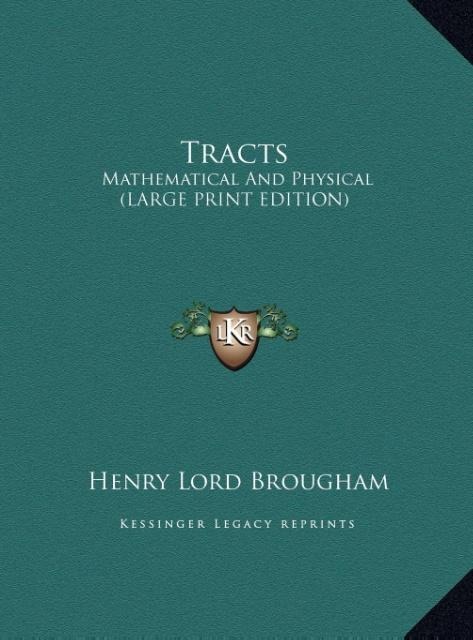 Tracts: Mathematical And Physical (LARGE PRINT EDITION)