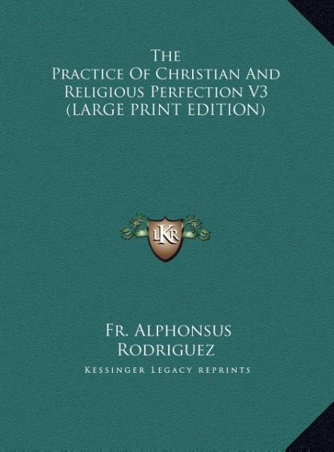 The Practice Of Christian And Religious Perfection V3 (LARGE PRINT EDITION)