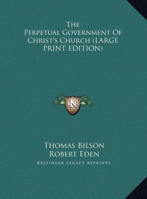 The Perpetual Government Of Christs Church (LARGE PRINT EDITION)