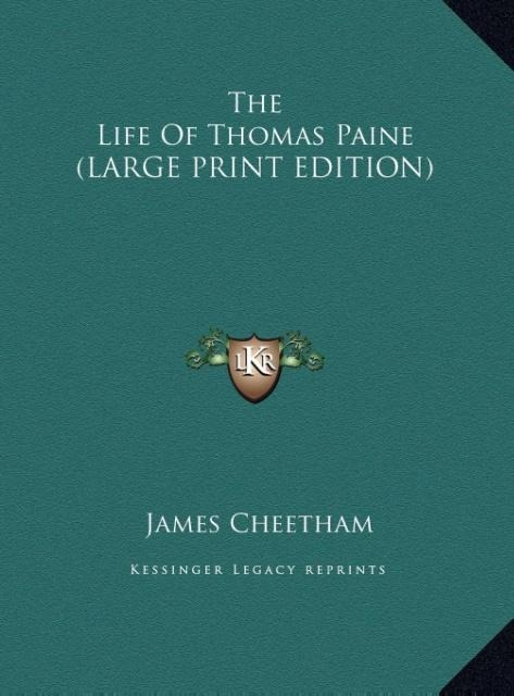 The Life Of Thomas Paine (LARGE PRINT EDITION)