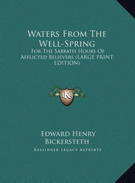 Waters From The Well-Spring: For The Sabbath Hours Of Afflicted Believers (LARGE PRINT EDITION)