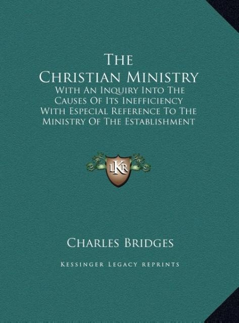 The Christian Ministry: With An Inquiry Into The Causes Of Its Inefficiency With Especial Reference To The Ministry Of The Establishment (LARGE PRINT EDITION)