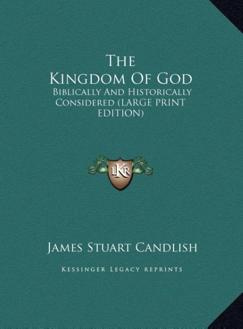 The Kingdom Of God: Biblically And Historically Considered (LARGE PRINT EDITION)
