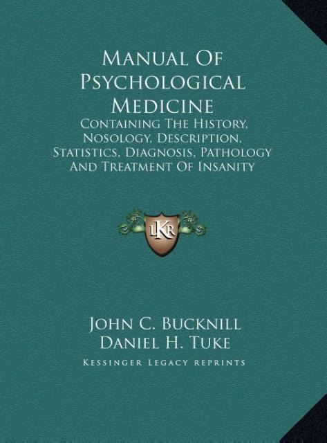 Manual Of Psychological Medicine: Containing The History, Nosology, Description, Statistics, Diagnosis, Pathology And Treatment Of Insanity (LARGE PRINT EDITION)