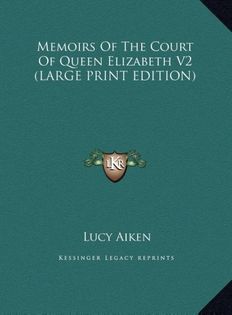 Memoirs Of The Court Of Queen Elizabeth V2 (LARGE PRINT EDITION)