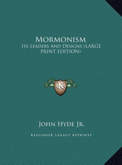 Mormonism: Its Leaders And Designs (LARGE PRINT EDITION)