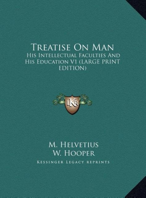 Treatise On Man: His Intellectual Faculties And His Education V1 (LARGE PRINT EDITION)