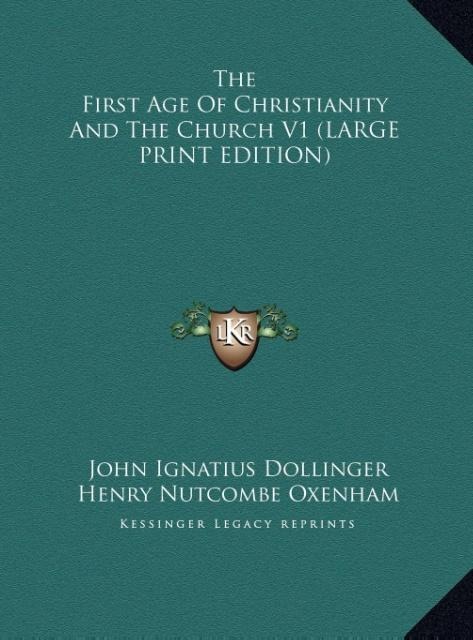 The First Age Of Christianity And The Church V1 (LARGE PRINT EDITION)