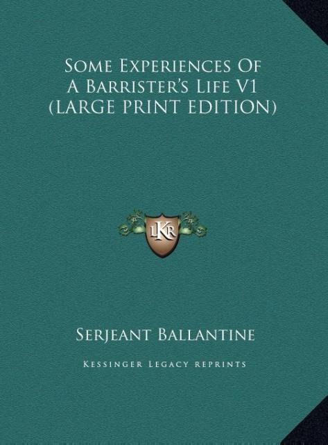 Some Experiences Of A Barristers Life V1 (LARGE PRINT EDITION)