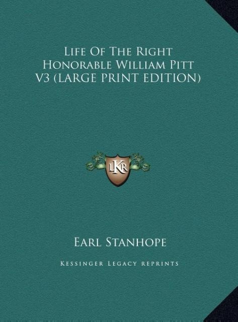 Life Of The Right Honorable William Pitt V3 (LARGE PRINT EDITION)