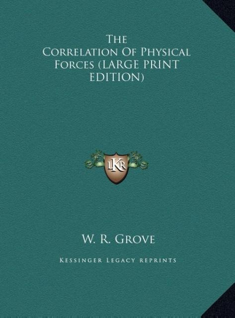 The Correlation Of Physical Forces (LARGE PRINT EDITION)
