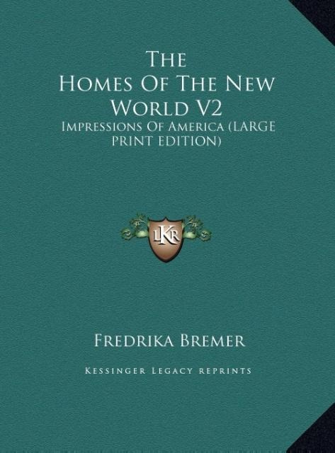 The Homes Of The New World V2: Impressions Of America (LARGE PRINT EDITION)