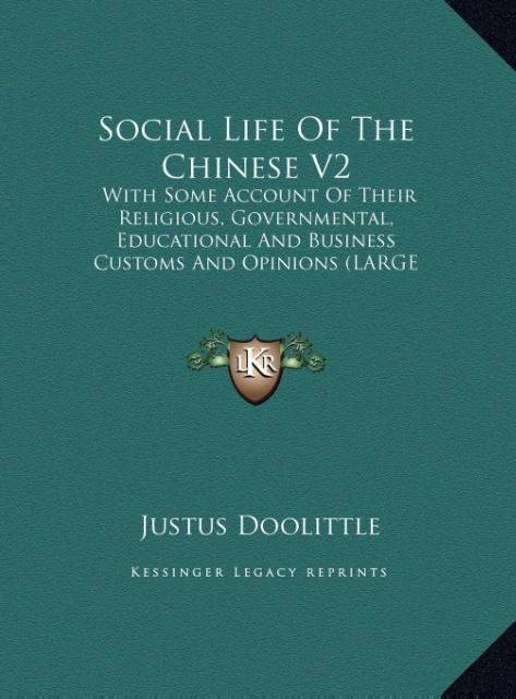 Social Life Of The Chinese V2: With Some Account Of Their Religious, Governmental, Educational And Business Customs And Opinions (LARGE PRINT EDITION)