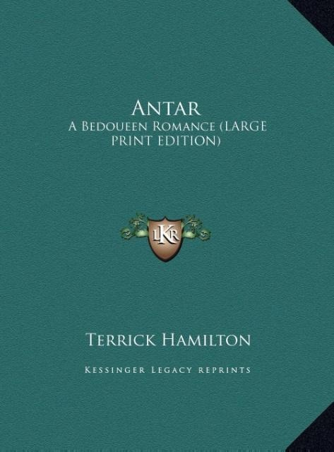 Antar: A Bedoueen Romance (LARGE PRINT EDITION)