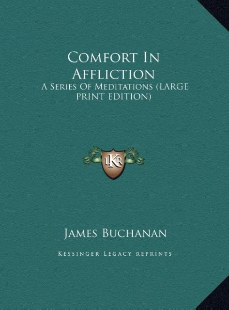 Comfort In Affliction: A Series Of Meditations (LARGE PRINT EDITION)