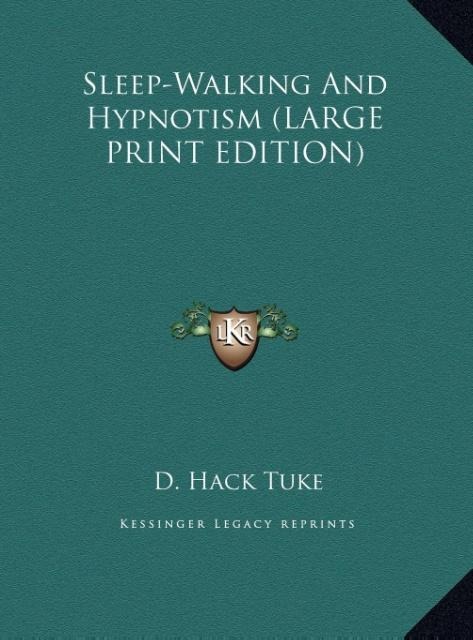 Sleep-Walking And Hypnotism (LARGE PRINT EDITION)