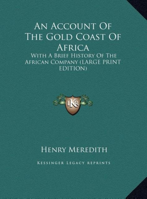 An Account Of The Gold Coast Of Africa: With A Brief History Of The African Company (LARGE PRINT EDITION)