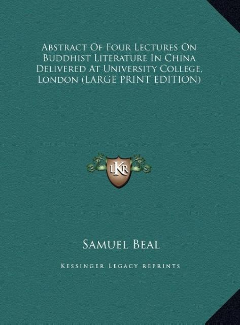 Abstract Of Four Lectures On Buddhist Literature In China Delivered At University College, London (LARGE PRINT EDITION)
