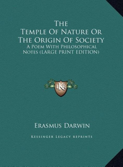 The Temple Of Nature Or The Origin Of Society: A Poem With Philosophical Notes (LARGE PRINT EDITION)