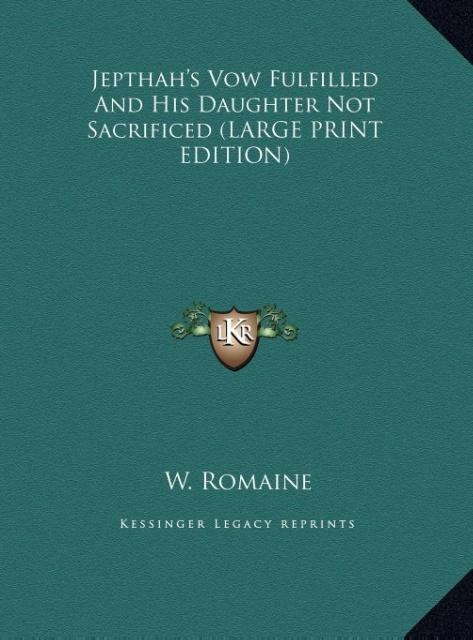 Jepthahs Vow Fulfilled And His Daughter Not Sacrificed (LARGE PRINT EDITION)