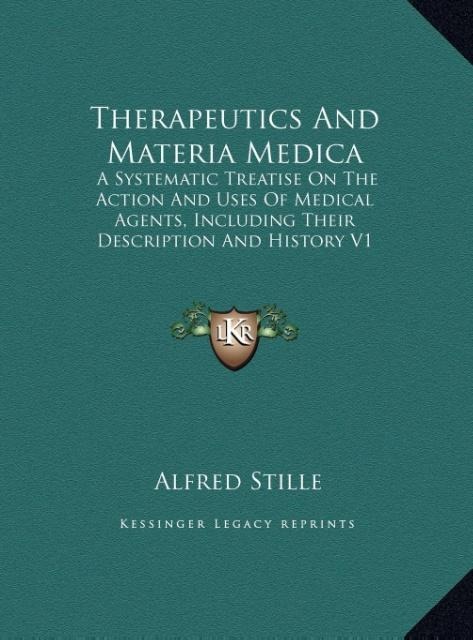Therapeutics And Materia Medica: A Systematic Treatise On The Action And Uses Of Medical Agents, Including Their Description And History V1 (LARGE PRINT EDITION)