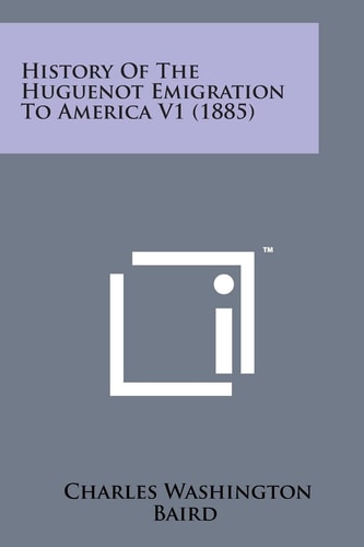 History of the Huguenot Emigration to America V1 (1885)