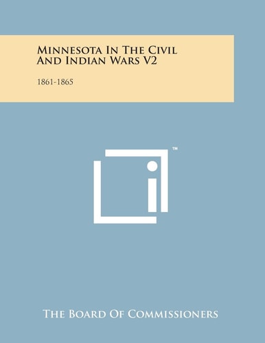 Minnesota in the Civil and Indian Wars V2: 1861-1865
