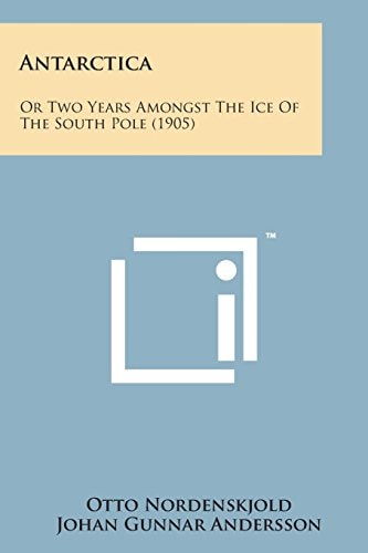 Antarctica: Or Two Years Amongst the Ice of the South Pole (1905)