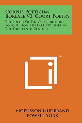Corpus Poeticum Boreale V2, Court Poetry: The Poetry of the Old Northern Tongue from the Earliest Times to the Thirteenth Century