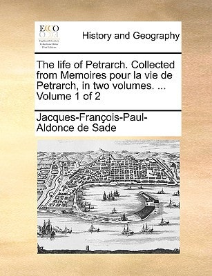The life of Petrarch. Collected from Memoires pour la vie de Petrarch, in two volumes. ... Volume 1 of 2