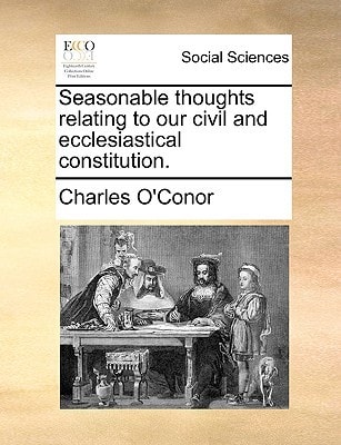 Seasonable thoughts relating to our civil and ecclesiastical constitution.