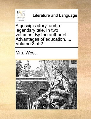 A gossip's story, and a legendary tale. In two volumes. By the author of Advantages of education. ... Volume 2 of 2