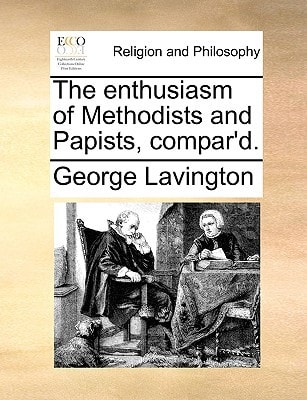 The enthusiasm of Methodists and Papists, compar'd.