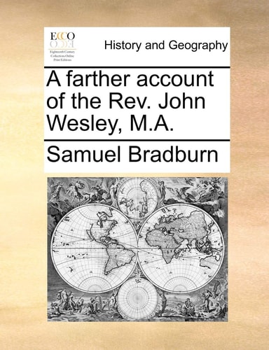 A farther account of the Rev. John Wesley, M.A.