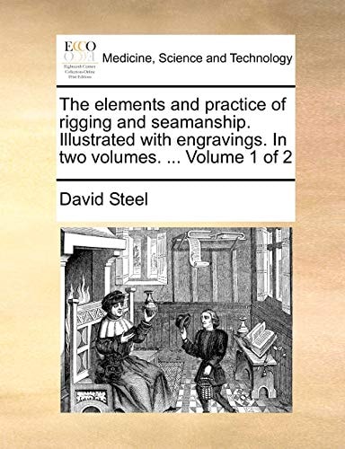 The elements and practice of rigging and seamanship. Illustrated with engravings. In two volumes. ... Volume 1 of 2