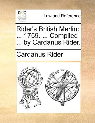 Rider's British Merlin: ... 1759. ... Compiled ... by Cardanus Rider.