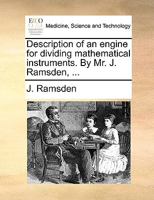 Description of an engine for dividing mathematical instruments. By Mr. J. Ramsden, ...