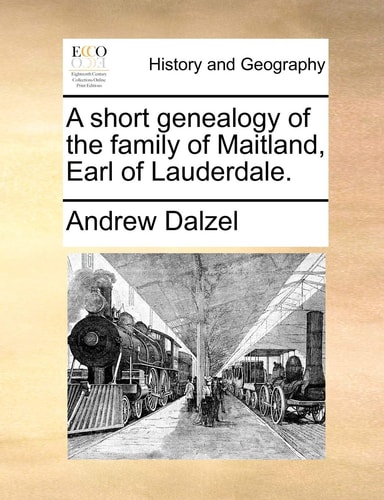 A short genealogy of the family of Maitland, Earl of Lauderdale.