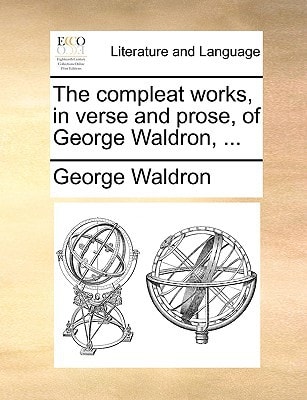 The compleat works, in verse and prose, of George Waldron, ...