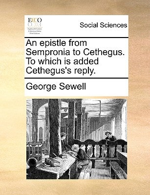 An epistle from Sempronia to Cethegus. To which is added Cethegus's reply.