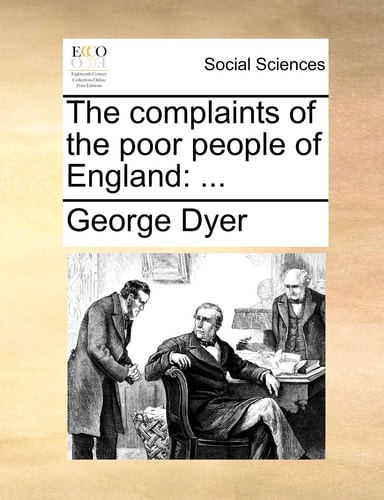 The complaints of the poor people of England: ...