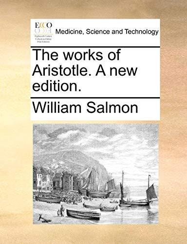 The works of Aristotle. A new edition.