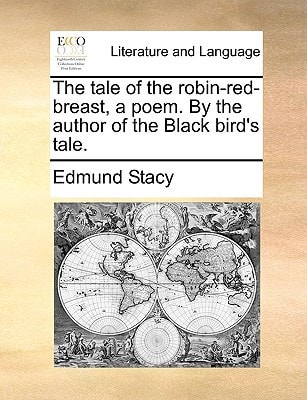 The tale of the robin-red-breast, a poem. By the author of the Black bird's tale.
