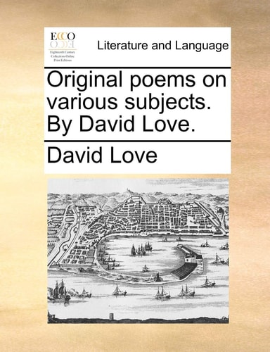 Original poems on various subjects. By David Love.