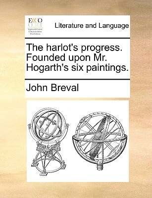 The harlot's progress. Founded upon Mr. Hogarth's six paintings.