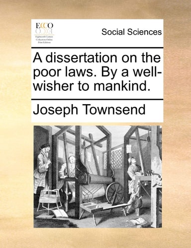 A dissertation on the poor laws. By a well-wisher to mankind.